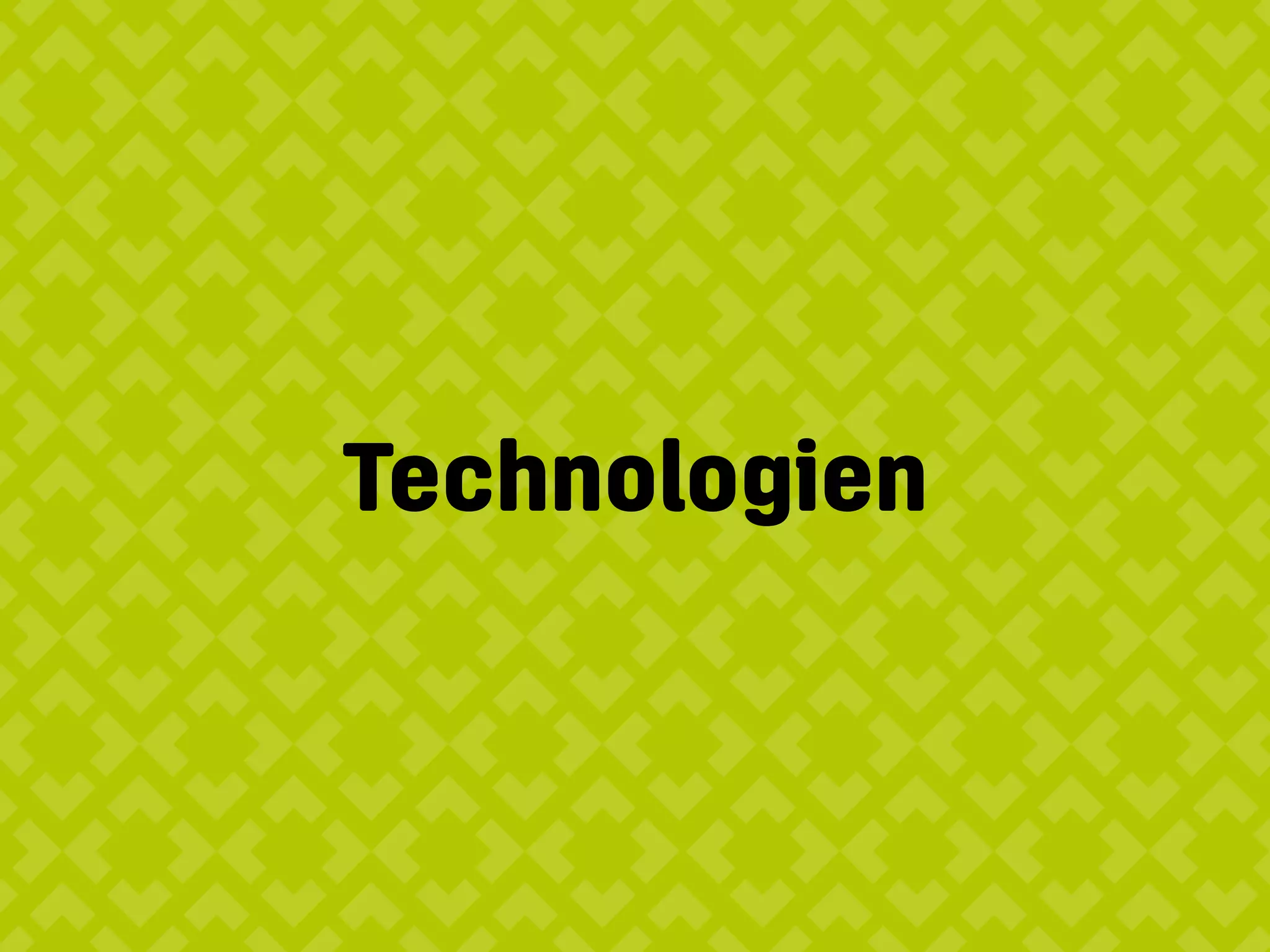 Technologien
 