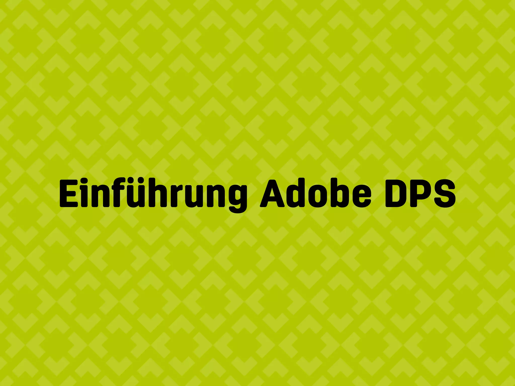 Einführung Adobe DPS
 