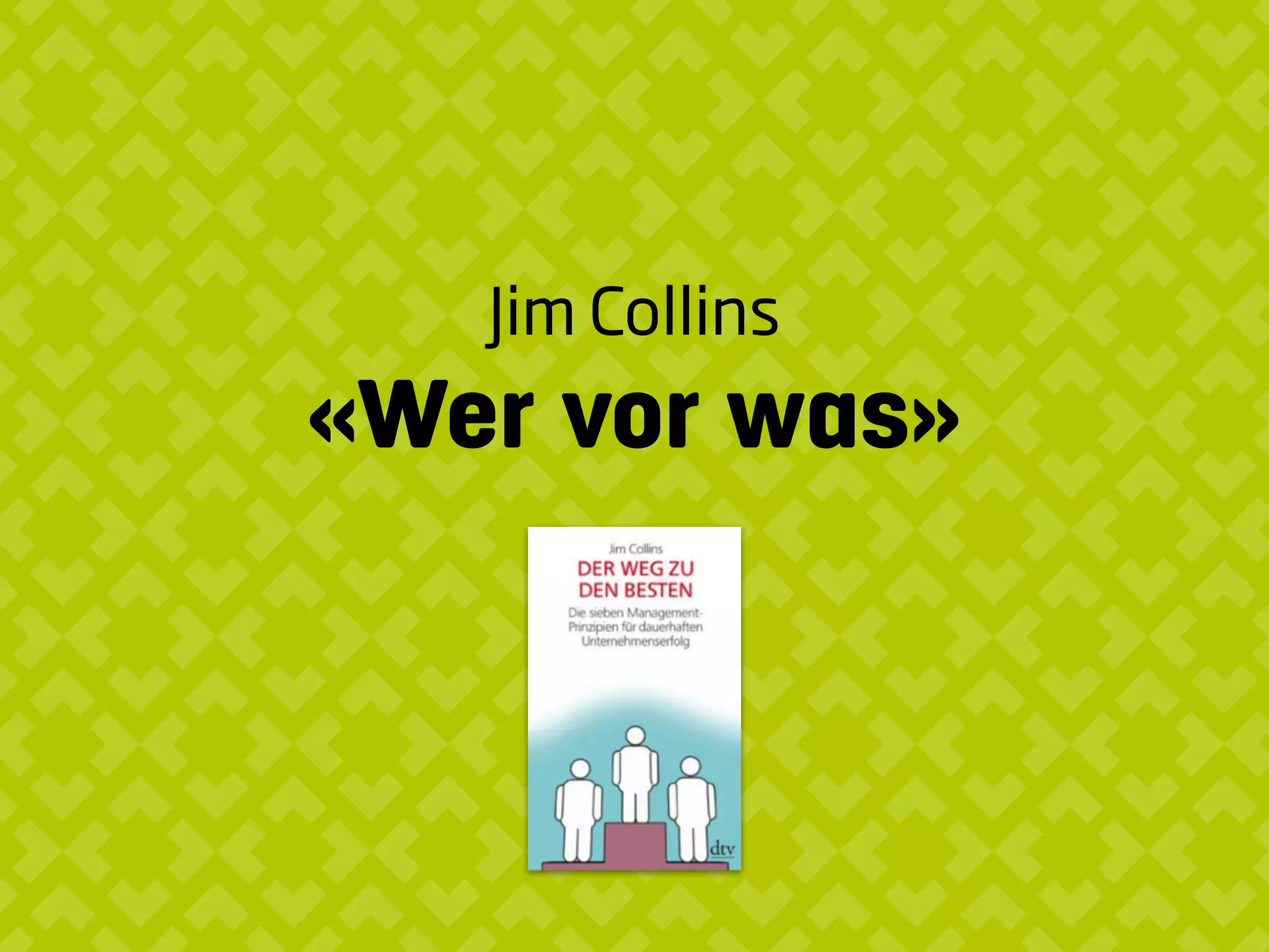 Jim Collins
«Wer vor was»
 