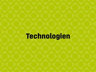 Technologien
 