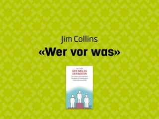 Jim Collins
«Wer vor was»
 