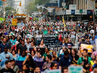 Mobilisation citoyenne !
http://fr.climate-express.be/
Manifestation à ??? – 29 Novembre
 