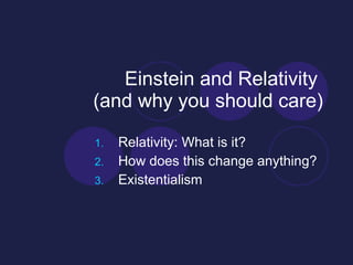 Einstein and Relativity  (and why you should care) ,[object Object],[object Object],[object Object]