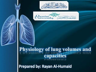 Physiology of lung volumes and
capacities
 