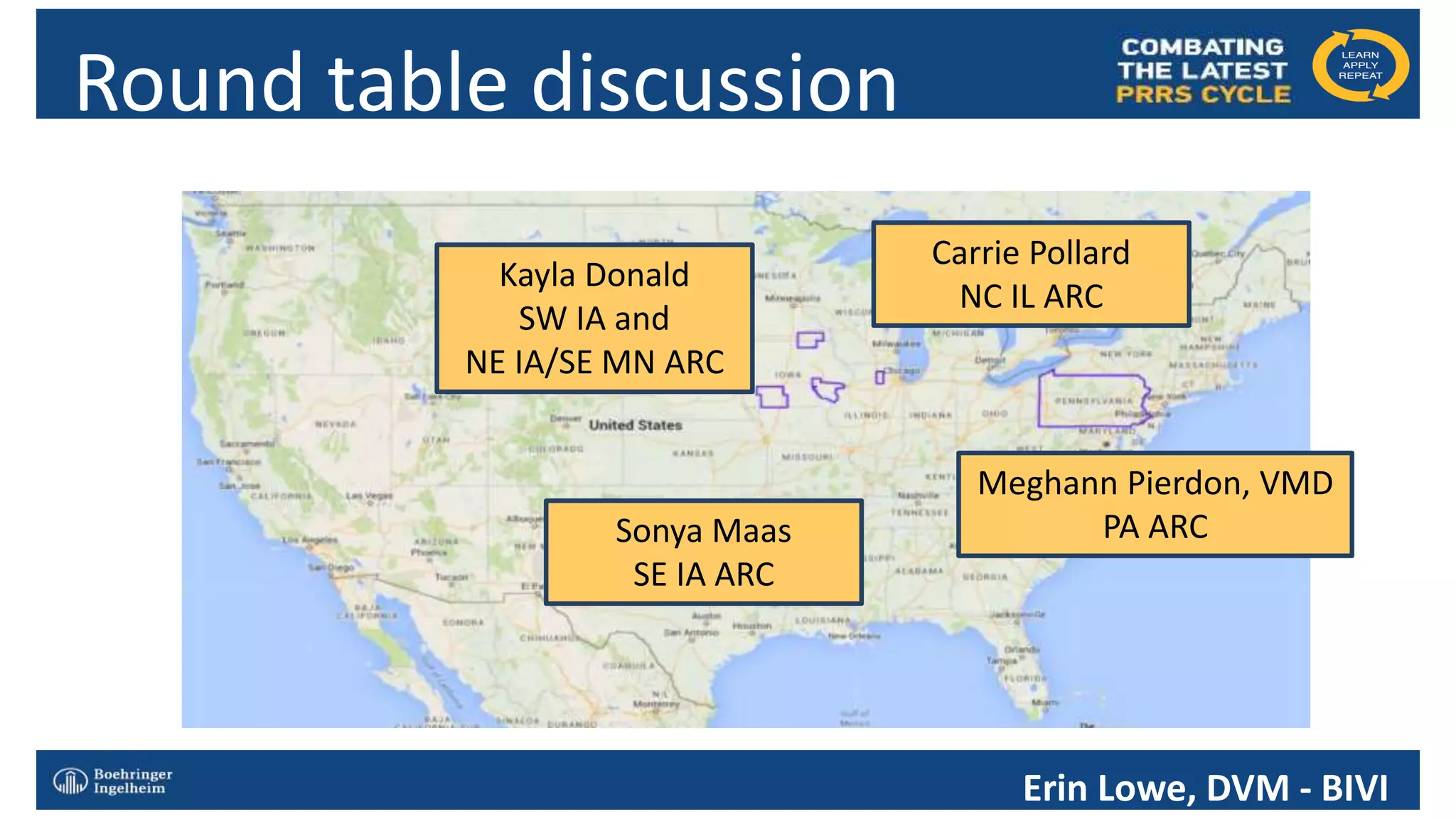 Click to edit MasterRound table discussion
Kayla Donald
SW IA and
NE IA/SE MN ARC
Carrie Pollard
NC IL ARC
Meghann Pierdon, VMD
PA ARCSonya Maas
SE IA ARC
Erin Lowe, DVM - BIVI
 