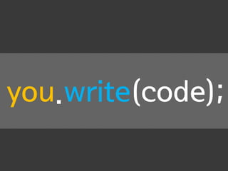 you.write(code);
 