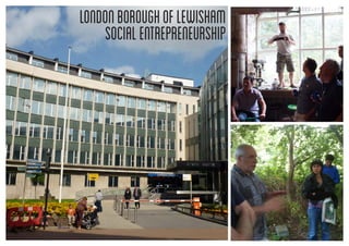 LONDONBOROUGHOFLEWISHAM
SOCIALENTREPRENEURSHIP
 