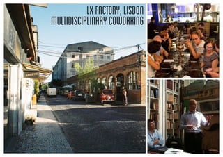 lxfactory,lisbon
MULTIDISCIPLINARYCOWORKING
 