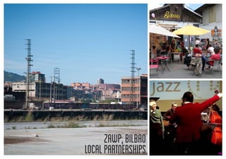 ZAWP,BILBAO
LOCALPARTNERSHIPS
 