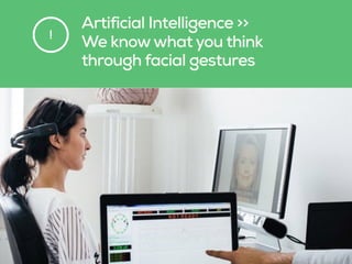 Artificial Intelligence >> 
We knowwhat you think 
through facial gestures
!
 