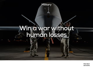 Win a warwithout
human losses
Pieter Baert
Gerrie Smits
Military
 