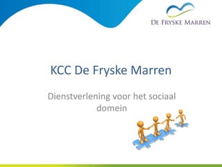 KCC De Fryske Marren
Dienstverlening voor het sociaal
domein
 