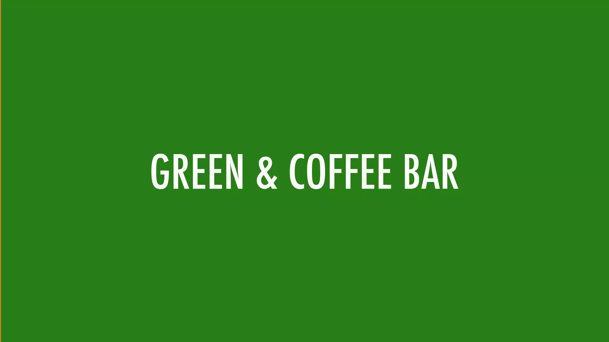 GREEN & COFFEE BAR
 