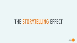 THE STORYTELLING EFFECT
 
