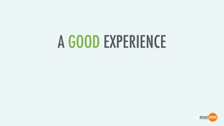 A GOOD EXPERIENCE
 