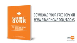 DOWNLOAD YOUR FREE COPY ON
WWW.BRANDHOME.COM/BOOKS
 