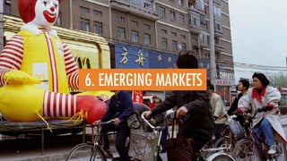 6. EMERGING MARKETS
 