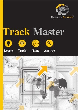 EMERGING ALLIANCE




Track Master
Locate   Track   Time   Analyze
 