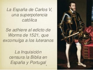 La España de Carlos V,
una superpotencia
católica
Se adhiere al edicto de
Worms de 1521, que
excomulga a los luteranos
La Inquisición
censura la Biblia en
España y Portugal
8

 