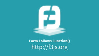 Form Follows Function()
http://f3js.org
 