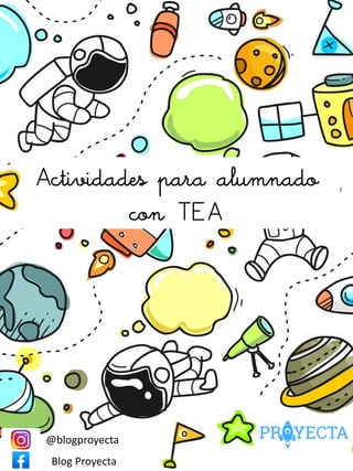 Actividades para alumnado
con TEA
@blogproyecta
Blog Proyecta
 