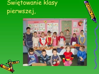Świętowanie klasy pierwszej, 