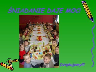 ŚNIADANIE DAJE MOC!  Dziękujemy!!!   