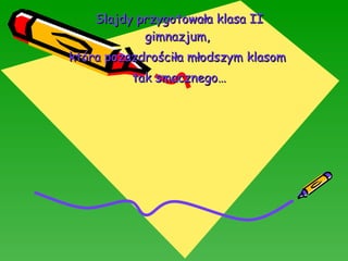 Slajdy przygotowała klasa II gimnazjum,  która pozazdrościła młodszym klasom  tak smacznego… Dnia Zdrowego Śniadania . 