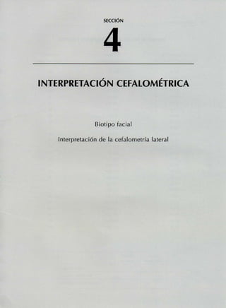 SECCIÓN
INTERPRETACIÓN CEFALOMETRICA
Biotipo facial
Interpretación de la cefalometría lateral
 
