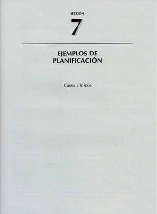 SECCIÓN
EJEMPLOS DE
PLANIFICACIÓN
Casos clínicos
 