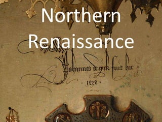 Northern
Renaissance
 