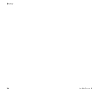 MS 260, MS 260 C
brasileiro
56
 