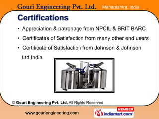 Maharashtra, India

  Certifications
  • Appreciation & patronage from NPCIL & BRIT BARC
  • Certificates of Satisfaction ...