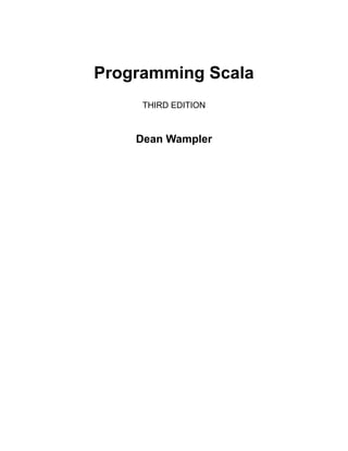 Programming Scala
THIRD EDITION
Dean Wampler
 