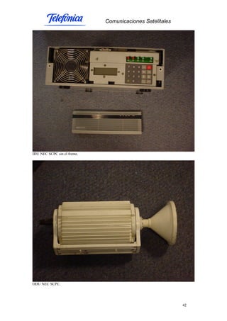 Comunicaciones Satelitales
42
IDU NEC SCPC sin el frente.
ODU NEC SCPC.
 