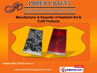 Manufacturer & Exporter of Kashmiri Art &
             Craft Products
 