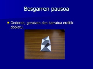 Bosgarren pausoa Ondoren, geratzen den karratua erditik doblatu. 