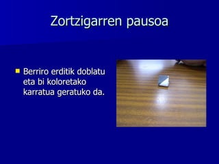 Zortzigarren pausoa Berriro erditik doblatu eta bi koloretako karratua geratuko da. 
