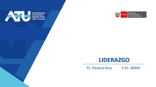 LIDERAZGO
Ps. Victoria Arce C.Ps. 38309
 