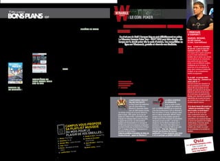 En partenariat avec Winamax.fr


 Votre espace
                                                         iDF


Le phénomène Rockcorps                défilé empruntera l’avenue         pour la liberté d’expression et         la rentrée De
                                                                                                                 l’oPéra De Paris
                                                                                                                                                      Le WinaMax CaMPuS Poker
prend naissance en 2008 en
grande-Bretagne. En France, le
                                      Denfert-rochereau, le
                                      boulevard Saint-Michel, le
                                                                         la défense des journalistes,
                                                                         est le lieu idéal pour accueillir       trois GranDs oPéras
                                                                                                                 Pour l’ouverture De la
                                                                                                                                                      Tour débarque sur Le tapis                                                                                                                 ( ParoLeS
premier concert en partenariat        boulevard Saint-germain, puis      cette exposition célébrant la
                                                                                                                 saison :                                                                                                                                                                        d’exPerT )
avec Orange et M6 s’est tenu          le pont de Sully en direction de   photographie engagée.                                                         Ce n’est pas du bluff ! Campus Mag se met définitivement au poker.
en octobre 2009 au Zénith de          la Bastille. un parcours de 6      www.evous.fr                            le vaisseau Fantôme de
                                                                                                                                                      Le Winamax Campus Poker Tour - WCPT 2010 pour faire simple - dé-                                                                           Manuel bevanD,
Paris. Il y avait Busta Rhymes,       kilomètres dans les rues de la     entrée gratuite                         richard Wagner (qui en a                                                                                                                                                        alias manub_,
Seyfu, David guetta et Razor-         capitale dans une atmosphère       horaires                                écrit aussi le livret), d’après la   barque sur le circuit poker dès le mois d’octobre. Une compétition en                                                                      33 ans, teaM WinaMax
light. Et la salle était pleine!      survoltée. L’arrivée est prévue    Du mardi au dimanche                    légende de Heinrich Heine, qui             ligne sur Winamax.fr, gratuite et réservée aux étudiants.
5 000 volontaires ont donné           vers 17h.                          de 10h à 18h.                           raconte l’histoire du « Hollän-                                                                                                                                                 Manu, à la base tu es concepteur


                                                                                                                                                      P
20 000 heures au profit de 42         Plus d’infos sur                   nocturne le jeudi jusqu’à 20h.          der », condamné à naviguer                    as de doute, la rédaction de Campus Mag souhaite vous éviter une année trop clas-                                                 de jeux vidéo, peux-tu nous dire
partenaires associatifs.               www.technoparade.fr               Fermé le lundi et les jours             éternellement sur son vaisseau                sique où vous risquez de vous ennuyer. Désormais, chaque mois vous retrouverez                                                    comment t’es passé au Poker?
alors, ça vous tente ?                                                   fériés.                                 sauf si une jeune femme fidèle                un coin Poker où nous parlerons non seulement de l’événement Poker consacré                                                       J’ai toujours été un gamer passionné
Pour s’inscrire et avoir plus                                            accès                                   le sauve de cette errance.           aux étudiants, le Winamax Campus Poker Tour, organisé conjointement par Campus Mag                                                         et ça m’a mené naturellement à
d’infos, un site : orangerock-                                           avenue Winston churchill,               Du 9 septembre au 9 octobre à        et le site Winamax.fr, mais aussi d’autres actus. Le poker est un jeu excitant nécessitant                                                 travailler dans le secteur que j’aimais.
corps.fr                                                                 75008 Paris                             l’opéra bastille.                    du sang froid, de la chance mais aussi de la technique. Nous irons donc régulièrement à                                                    Je suis fasciné par les mécanismes
                                                                         hall Jacqueau au rez-de-                                                     la rencontre d’un joueur pro afin de vous fournir conseils et astuces techniques. Dans une                                                 sous-jacents des jeux de toutes
                                                                         chaussée du musée                       l’italienne à alger, un délicieux    même optique, nous vous proposerons un mini lexique avec des définitions permettant de                                                     sortes, et par les différents modèles
                                                                         tél : 01 53 43 40 00                    opéra de Rossini qu’il a com-        décrypter le langage très technique du poker, qui plus est tiré de l’anglais.                                                              stratégiques qui en émergent. Je
                                                                                                                 posé à l’âge de 21 ans. La jeune                                                                                                                                                pense que j’ai eu une approche du
                                                                         shoWboat                                Isabella embarque pour alger         WCPT 2010 : 4 Temps forts à ne pas manquer                                                                                                 poker assez curieuse et créative dès
                                                                         Le châtelet, fidèle à sa vocation       afin de retrouver son amant          Le Winamax Campus Poker Tour regroupera 4 tournois inter-écoles gratuits sur l’année                                                       le départ, ce qui a probablement
                                                                         de faire venir Broadway à               prisonnier du tyran Mustapha.        2010-2011, accessibles via des mots de passe que vous retrouverez sur des affiches, sur                                                    facilité ma progression.
                                      exPo Photo :                       Paris, ouvre sa saison avec une         grands morceaux de virtuosité,       des flyers distribués à la sortie de votre école ou dans le coin Poker de votre magazine
                                      rePorters sans                     comédie musicale américaine             avec humour et gaîté.                Campus. Notez d’emblée les 4 rendez-vous de la première édition du WCPT et les lots                                                        Tu as publié un ouvrage intitulé
                                      Frontières au                      légendaire : Showboat. L’œuvre          Du 11 septembre au 8 octobre         exceptionnels à gagner :                                                                                                                   «Poker: Passer Pro», comment t’es
                                      Petit Palais Pour                  a été créée en 1927 sur une             à l’opéra Garnier                    31 Octobre 2010 : Un scooter                                                                                                               venue cette idée ?
                                      ses 25 ans                         musique de Jerome Kern et un                                                 19 Décembre 2010 : voyage au ski pour 2 personnes                                                                                          J’ai écrit ce livre pour répondre à la
le renDeZ-vous                        Du 9 septembre 2010 au 27          livret de Oscar Hammerstein             eugène onéguine, scènes              27 Février 2011: voyage au Mexique pour 2 personnes                                                                                        pluie de questions qui me tombait
techno De                             février 2011, le Petit Palais,     II. Sur fond de discrimination          lyriques en trois actes et sept      1er Mai 2011: Pack World series of Poker pour 1 personne                                                                                   dessus dès que je parlais de mon
la rentrée !                          qui s’ouvre à l’univers de la      raciale, de ségrégation, de             tableaux de Tchaïkovski.             Des prix sont assurés pour les 20 premières places. Si le défi vous tente, notez bien les                                                  activité, que cela soit sur les forums
Le samedi 25 septembre pro-           photographie et de l’image         privilèges, de politique et de          D’après le poème de                  dates d’inscriptions et ne tardez pas à vous inscrire, les places sont limitées.                                                           internet ou dans les cercles de jeu.
chain, Paris se transformera          contemporaine depuis 1998,         pauvreté dans les années 1880           Pouchkine, l’impossible              www.winamax.fr/wcpt                                                                                                                        Je l’ai écrit avec une approche très
en dancefloor à ciel ouvert.          soutient Reporters Sans            sur le Mississipi, l’histoire reste     histoire d’amour entre Tatiana                                                                                                                                                  basique, pour répondre aux questions
c’est le retour de la Techno          Frontières, à l’occasion de ses    néanmoins pleine d’espoir,              et Onéguine est merveilleuse-                                                                                                                                                   essentielles que se pose tout joueur
Parade, rendez-vous annuel            25 ans, en exposant son album      autour de personnages comé-             ment mise en musique par le                             chaMPionnat Gratuit                                                        la MéGa surPrise                             qui souhaite jouer au poker avec un
des amateurs de musique élec-         anniversaire consacré à Pierre     diens, joueurs et artistes réunis       compositeur.                                            online Par equiPe                                                          Du DiManche                                  véritable objectif financier.
tronique. un événement festif         et alexandra Boulat. Rendant       dans un « bateau-spectacle ».           Du 17 septembre au 11 octobre                           Le King5 revient dès septembre                                             Jouer au poker et tentez
incontournable de la rentrée          hommage à deux grands noms         La production est celle de                                                                      pour une 3ème édition sur                                                  de gagner des cadeaux de                      Si tu devais donner UN conseil aux
parisienne. comme tous les            du photoreportage français,        l’Opéra de cape Town, en                                                                        Winamax.fr. Désormais célèbre                         oufs ! Le SUNDAY SURPRISE est un tournoi qui                      étudiants qui souhaitent débuter
ans, la Techno Parade récidive        l’album « 100 photos de            afrique du sud.                                                                                 avec ces 3900 équipes inscrites                       a lieu tous les dimanches à 20h sur Winamax.fr.                   dans le poker, ce serait lequel ?
dans la capitale et accueillera       Pierre et alexandra boulat         19 représentations du 2 au 19                                                l’an dernier, le King5 est un tournoi national de                        Pour une entrée à 10 euros, le vainqueur repart                   Le poker est un jeu où on doit
des milliers de fêtards, de           pour la liberté de la presse »,    octobre                                                                      poker en ligne, 100% gratuit, qui se joue par                            avec un cadeau impensable, différent chaque                       lutter constamment contre soi-
jeunes ou de curieux autour           édité par Reporters Sans           théâtre du châtelet                                                          équipe de 5. Mots d’ordre : convivialité et esprit                       semaine, en plus d’une dotation garantie de                       même, contre ses émotions, ses
de chars animés. La Techno            Frontières, et l’exposition        loc. 01 40 28 28 40                                                          d’équipe! Un challenge idéal à vivre entre potes                         25 000 euros! A titre d’exemple, les précédents                   superstitions, ses croyances fausses
Parade est un rendez-vous de          au Petit Palais montrent                                                                                        et gagner des prix fous. Les 300 premières                               vainqueurs se sont vus offrir 1 an de loyer, 1                    ou encore son ignorance de la réalité

                                                                                                     ProPose
visibilité des artistes, des labels   deux regards croisés sur le                                                                                     équipes sont récompensées et un package de                               voyage sur une île déserte privatisée pour 6                      mathématique. Il faut donc garder

                                                                                         aMPus vous usique
et de tous les acteurs de la          monde - regards passionnés,                                                                                     45 000 euros remis aux vainqueurs comprenant                             personnes, 1 aller/retour Paris-Miami pour 2                      l’esprit ouvert et constamment
                                                                                        c           M
                                                                                        sa PlaYlistR LE
scène électronique. En 2010,          déroutants, profondément                                                                                        les droits d’entrée pour les World Series Of Poker                       personnes avec 2 matchs de NBA et une visite                      travailler pour étudier son propre
Technopol, l’association au ser-      humanistes. Les reportages                                                                                      2011, le voyage à Las Vegas, l’hébergement et                            chez Mickey… Pour info : Winamax.fr                               jeu en profondeur et le remettre en
                                                                                        DU MOIS POUOS OREILLES :
vice de la culture electro, dédie     de Pierre, sur les bidonvilles                                                                                  excursion au Grand Canyon…                                               organise tous les jours, des tournois                             question.

                                                                                        PLAISIR DE V7. ready to start – arcade Fire
son événement gratuit de rue          de Nanterre dans les années                                                                                     Toutes les conditions d’inscription, les dates, les                      qualificatifs à 1€ pour remporter votre ticket
au Mieux vivre enseMble               50 ou sur le quotidien des                                                                                      horaires et les prix à gagner sur Winamax.fr !                           à 10 € et participer au SUNDAY SURPRISE !
et aux acteurs de nocturnes           femmes américaines, dégagent                          Floyd                                     e water-
                                                                           1. Money- Pink                             8. smoke on th

                                                                                                                                                                                                                                                                                                           Quizus.com.
festives. c’est l’occasion de         la même intensité que ceux
rappeler que faire la fête c’est      de sa fille à gaza ou sur            2. airplanes-
                                                                                          B.o.B
                                                                                                           tta
                                                                                                                         Deep Pu  rple                ( définiTionS uTiLeS )
                                                                                             – Julien Perre                          ker – Washing
                                                                           3. Wonder Why                              9. Disco brea
                                                                                                                                                                                                                                                                                                           etecamp
                                                                                                                                                      Prize pool : représente la cagnotte constituée par les « buy-in » des joueurs d’un tournoi
bien, mais que préserver son          les souffrances des mères
                                                                            4. omg ushe
                                                                                          r                               Majazz                      Buy in : le droit d’entrée, le prix à payer pour s’inscrire à un tournoi
                                                                                                                                                                                                                                                                                                sur plan          de
                                                                                                                                                                                                                                                                                                      Une malette ner
état de santé c’est bien aussi.       afghanes, quatre décennies                                                                                      Flop : les 3 premières cartes communes, visibles par tous, déposées au centre de la table
                                                                                             detto & Hinde                              – Hurts
Pour cette 12ème édition, le          plus tard.                            5. voices – Blun                           10.silver lining               Turn : la 4ème carte commune, visible par tous les joueurs
                                                                                                                                                                                                                                                                                                             à gag
rendez-vous est fixé à midi           Le Petit Palais, impliqué avec            Zahra
                                                                                                                                                      River : la 5ème et dernière carte commune. Appelée « la rivière » car, à ce moment de la partie, ceux qui ne savent pas nager coulent !         poker      ois !
place Denfert-Rochereau. Le           la Ville de Paris dans le combat                     na- Too late
                                                                                                                                                      Showdown : aussi appelé abattage. C’est le moment où les joueurs encore en jeu montrent leurs cartes afin de déterminer qui a la
                                                                                                                                                                                                                                                                                                       tous les m
                                                                             6. laetitia Da                                                           meilleure combinaison et remporte le coup.


20 / caMPuS Mag SEPTEMBRE                                                                                                                                                                                                                                                                          SEPTEMBRE caMPuS Mag / 21
 