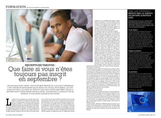 FORMaTIOn.                                      Par Yanick casquette et Laetitia Volga

                                                                                                                                                                                                                                             ViVre une expérience
                                                                                                                                                                                                                                             InédITE avEc lE SERvIcE
                                                                                                                                                                                                                                             vOlOnTaIRE EUROPéEn
                                                                                                                                                                                                                                             (SvE)
                                                                                                                                                                                  s’informer sur les modalités d’inscription (dossier,       Vous faites partie de ceux qui n’ont pas trouvé
                                                                                                                                                                                  épreuves et entretien). Les frais de scolarité peuvent     de formation pour la rentrée ou vous n’avez
                                                                                                                                                                                  coûter très cher, assurez-vous que la formation vous       toujours pas d’idée fixe en ce qui concerne votre
                                                                                                                                                                                  convienne, que le diplôme soit certifié (bac +2 +3         futur métier ? Pourquoi ne pas envisager un SVE,
                                                                                                                                                                                  ou +5) et des possibilités de poursuites d’études. Les     le Service Volontaire Européen ?
                                                                                                                                                                                  mentions ‘école reconnue par l’etat’ et ‘diplôme visé
                                                                                                                                                                                  par l’etat’ sont fortement recommandées.                   le sve, KésaKo ?
                                                                                                                                                                                  Une solution de repli avec la formation à distance         Le Service Volontaire Européen fait partie du
                                                                                                                                                                                  Si la formation que vous voulez suivre n’offre pas la      Programme Européen Jeunesse en action
                                                                                                                                                                                  possibilité d’une inscription tardive, une formation à     (PEJa). Il permet à des jeunes entre 18 et 30
                                                                                                                                                                                  distance, diplômante et dispensée aussi bien par des       ans de partir dans un pays européen ou dans un
                                                                                                                                                                                  organismes publics que privés, peut constituer une         pays ‘partenaire voisin’ pour travailler dans une
                                                                                                                                                                                  solution alternative. Une formule adaptée à votre          organisation à but non lucratif (association ou
                                                                                                                                                                                  rythme, reconnue et sans contrainte de déplacement.        une structure d’accueil de jeunes) sur un projet
                                                                                                                                                                                  Les offres de formations à distance pullulent sur le net   d’intérêt général. aucune condition de diplôme
                                                                                                                                                                                  et nous avons fait le choix de vous en présenter deux.     n’est exigée. Il existe deux types de SVE : le
                                                                                                                                                                                  Le Centre national d’enseignement à Distance               SVE individuel et le SVE de groupe (de 2 à 100
                                                                                                                                                                                  (CneD) est la formation à distance la plus connue.         volontaires). Les projets d’accueil ont une durée
                                                                                                                                                                                  organisme public, sous tutelle du ministère de             comprise entre 2 à 12 mois.
                                                                                                                                                                                  l’éducation nationale, il propose près de 3 000 for-
                                                                                                                                                                                  mations. De la licence de musique en passant par le        coMMent ça Marche ?
                                                                                                                                                                                  diplôme universitaire (DU) d’astronomie, une large         Le SVE est basé sur un partenariat entre un/une
                                                                                                                                                                                  palette de formations est proposée. Le centre permet       jeune, une structure d’envoi et une structure
                                                                                                                                                                                  en outre de se préparer aux concours des grandes           d’accueil (une association par exemple).
                                                                                                                                                                                  écoles (commerce, IeP, journalisme), à ceux de la          Les jeunes intéressés doivent contacter une
                                                                                                                                                                                  fonction publique dont l’enseignement, et dispense         organisation d’envoi locale. Elle a pour rôle
                                                                                                                                                                                  également des cours de langue (anglais, russe ou en-       d’accompagner le volontaire dans l’élaboration de
                                                                                                                                                                                  core hébreu). Les délais d’inscription varient d’une       son projet et de l’aider à rechercher une structure
                                                                                                                                                                                  formation à l’autre. Côté tarifs, idem. Si la majorité     d’accueil. Votre projet peut porter sur plusieurs

                                           insCriptions tardives :                                                                                                                des formations coûtent en dessous de 1000 euros,
                                                                                                                                                               d’autres peuvent dépasser 2500 euros, comme les licences de gestion.
                                                                                                                                                                                                                                             thèmes (art, culture, social, environnement,
                                                                                                                                                                                                                                             économie solidaire, etc.) L’accompagnement


     Que faire si vous n’êtes                                                                                                                                  Plus d’infos sur www.cned.fr
                                                                                                                                                               La Fédération Interuniversitaire de l’enseignement à Distance (FIeD)
                                                                                                                                                               est une association qui fédère, au sein d’un réseau, 36 universités qui
                                                                                                                                                                                                                                             des volontaires est assuré par des organismes
                                                                                                                                                                                                                                             associatifs agréés.




      toujours pas inscrit
                                                                                                                                                               ont développé un système pour former les étudiants à distance. L’ins-         les avantaGes :
                                                                                                                                                               cription dans l’université délivrant la formation choisie est obligatoire     un SVE permet de vivre une expérience dans
                                                                                                                                                               car c’est l’université qui vous fera parvenir les cours par courrier ou       un autre pays, de découvrir une autre culture,



        en septembre ?
                                                                                                                                                               via une plateforme Internet. Les cours sont strictement identiques à          d’apprendre une langue étrangère, d’acquérir
                                                                                                                                                               ceux dispensés en amphi et en travaux dirigés. De fait de l’inscription,      autonomie et sens des responsabilités. L’objectif
                                                                                                                                                               vous devez vous acquitter des frais de scolarité. ainsi, vous avez droit      est de vous préparer à l’entrée dans la vie active.
                                                                                                                                                               au statut étudiant et à ses avantages. D’autre part, le FIeD requiert         un SVE sera un plus sur votre cV. En tant que
                                                                                                                                                               également le versement de frais spécifiques à l’enseignement à dis-           volontaire, vous recevrez une indemnité, vous
                                                                                                                                                               tance. Le contrôle des connaissances n’a évidemment pas lieu chez             serez nourri et logé et vos dépenses de base
 LeS VaCanCeS SonT FInIeS ! VoUS aVeZ BIen PRoFITé De La PLage eT DéSoRMaIS                                                                                    vous (ce serait trop beau), mais dans l’enceinte de l’université qui vous     (voyage, assurance, préparation et formation)
                                                                                                                                                               délivrera le diplôme national en cas de réussite.                             vous seront remboursées.
  C’eST L’HeURe De ReToURneR SUR LeS BanCS De L’éCoLe. PeTIT BéMoL, aUCUne                                                                                     Plus d’infos sur www.fied-univ.fr
  éCoLe ne VoUS a aCCePTé oU, TêTe en L’aIR, VoUS n’aVIeZ RIen PRéVU PoUR La                                                                                   glandeurs, passez votre chemin                                                Plus d’infos sur www.injep.fr
 RenTRée aVanT VoTRe DéPaRT PoUR Le SoLeIL. DUR ReToUR À La RéaLITé. PaS De                                                                                    Formation à domicile ne signifie pas farniente. Cela demande davan-
                                                                                                                                                               tage de motivation et de rigueur qu’une formation classique. Person-
                 PanIQUe, IL VoUS ReSTe QUeLQUeS SoLUTIonS.                                                                                                    ne ne sera là pour vous booster ou vous rappeler à l’ordre s’il y a du
                                                                                                                                                               laisser-aller. Une formation à distance peut vite devenir démoralisante




L
                                                                                                                                                               et il est moins aisé de créer du lien social quand on est seul devant
               a plupart des facs proposent une seconde session d’ins-          tecture. Mais là encore, seules les filières où des places restent vacantes    son ordi. avant de vous engager dans cette voie, réfléchissez-y à deux
               cription en septembre. Si les filières les plus prisées telles   sont proposées. Quoi qu’il en soit, ne choisissez surtout pas une for-         fois. Une fois l’argent avancé, un remboursement, même partiel, est
               psycho ou communication sont prises d’assaut, d’autres           mation par dépit. C’est à coup sûr un abandon deux mois plus tard.             difficile à obtenir.
               sont plus accessibles. a vous d’entreprendre rapidement          en ce qui concerne les grandes écoles, si les filières publiques (éco-         Conseils Campus : Rejoignez les différents groupes de promo qui se
               les démarches auprès des universités. Pour les néo-bache-        les d’ingénieurs, écoles de commerce), STS (sections de technicien             forment sur les réseaux sociaux, un bon moyen de s’entraider malgré
liers, le site admission-postbac.fr offre aux retardataires une procédu-        supérieur), IUT (instituts universitaires de technologie) ont bouclé           la distance afin de maintenir la motivation intacte. Les forums sont
re complémentaire jusqu’au 30 septembre. 12 vœux possibles, toutes              leur recrutement depuis un moment, certains établissements privés              également très utiles pour s’informer et poser des questions en cas
formations confondues, que ce soient les 1ères années de licence ou             organisent en septembre des sessions d’inscription pour les derniers           de doute.
les filières sélectives comme les BTS, les CgPe ou les écoles d’archi-          arrivants. attention : les délais sont courts, il va falloir faire vite pour

26 / caMPuS Mag SEPTEMBRE                                                                                                                                                                                                                                        SEPTEMBRE caMPuS Mag / 27
 