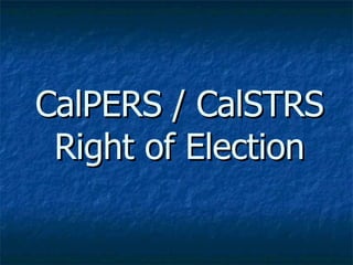 CalPERS / CalSTRS Right of Election 
