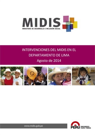 1 
INTERVENCIONES DEL MIDIS EN EL DEPARTAMENTO DE LIMA 
Agosto de 2014 
 