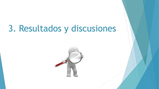 3. Resultados y discusiones
 