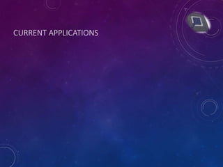 CURRENT APPLICATIONS
 