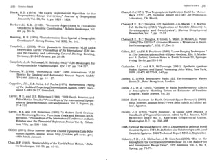 2Og Ot:odesi Satelit
Black, H.D. (1978). "An Easily Impremented Algorithm for the
Tropospheric Range Correction," Journal of Geophgsical
Research, Vol. 38, No. 4, pp. 1g25 _ 1g2g.
Borkowski, K.M. (1989). .,Accurate Algorithms to Transform
Geocentric to Geodetic coordinate s." Builetin Geod.esique,yor.
63, pp. 50-56.
Bowring, B. R. (1976): "Transformation from spatial to Geographic
Coordinates", Sttrueg Reuieut, Vol. XXII, No. 1g1.
campbell, J. (2000). "From euasars to Benchmarks: vLBI Links
Heaven and Earth." proceedings of the Internationat vLBI ser-
uice for Geodesg and Astrometry General Meeting, Kotzting,
Germany, 2L-24 pebruary, pp. 20_34.
Campbell, J., A. Nothnagel, H. Schuh (tgg2),,VlBl_Messungen fur
Geodynamische Fragestellungen. ZlV, lIZ, pp. 214_222.
cannon, w. (1999). "oueruieut of vLBI." 1999 International VLBI
Service for Geodesy and Astrometry Annual Report. NASA/
TP-1999-2O9243, pp. 13 - 17.
cappelari, J.o., c.E. yerez, A.J. Fuchs (19z6l. Mathematicatrheory
of the Goddard Trajectory Determination Sgstem. GSFC Docu_
ment X-582-7 6-ZZ, Greenbelt.
carter, w.E. and D.s. Robertsori (19g4). "IRIS Earth Rotation and
Polar Motion Results." proceedings of the Internationar sgmpo-
sium of Space techniques for Geod.gnamics, Vol. l, Sopron, pp.
2t4-222.
carter, w.E' and D.s. Robertson (19g5). "A Modern Earth orienta-
tion Monitoring service: Functions, Goals and Methods of ob-
seryation." Proceedings of the Internationar conference on Earth
Rotation and the Terrestial Reference Frqme yol. 2, Colum_
bus, USA, pp. 536 - 550.
CDDIS (2001). situs internet dari the cntstar Dgnamics Data Infor-
mation Sgstem, alamat situs: http:/ /cddisa.gsfc.nasa. gov/
cddis.html, Januari.
chao, B.F- (1985). "Predictability of the Earth's polar Motion.,, Buile-
tin Geodesiqte, Vol. 59, pp. g1-93.
ltllttr lt:iltthtt').(ll
Chao, C.C. (1974l'. "The Tropospheric Calibration Model for Mttt'ttter
Mars, 197 1", JPL Technical Report 32-1587, Jet Propulsiorr
Laboratory, CA, March.
Cheney,R.E., B.C.Douglas, D.T. Sandwell, J.G. Marsh, T.V. Martin,
J.J. McCarthy (1984) "Application of Satellite Altimetry to
Oceanography and Geophysics", Marine Geophgsical
Researches, Yol. 7, pp. 17 -32.
Cheney,R.E., B.C. Douglas, R. Green, L. Miller, D. Milbert, D. Porter
(1986) "The GEOSAT Altimeter Mission: a Milestone in Satel-
lite Oceanography", EOS, 67, Dec.2.
Cohen, S.C. and M.R. Pearlman (1989). "Laser Ranging Techniques."
In:The Interdisciplinary Role of Space Geodesy, Eds. II. Mueller
and S. Zerbini, Lecture Notes in Earth Science 22, Springer
Verlag, Berlin,pp. 135- 148.
Curlander, J.C. and R.N. McDonough (1991). Sgnthetic Aperture
Rada4 Sysfems and Signal Processirug. John Wiley, New York,
ISBN : O-471-8577O-X,647 pp.
Davies, K. (1990). Ionospheic Radio. IEE Electromagnetic Waves
Series 31, Peter Peregrinus, London.
Davis, J.L. et al. (1985). "Geodesy by Radio Interferometry: Effects
of Atmospheric Modeling Errors on Estimates of Baseline
Lengths", Radio Science, Vol. 20.
DEOS (Delft Institute for Earth-Oriented Space Research) (2000).
Situs internet, alamat: http : / / www. deos. tudelft. nl / altim / at-
las/, Agustus.
Dickey, J.O. (1995). "Earth Rotation", in Global Earth Phgsics, A
Handbook of Phgsical Constants, edited by T.J. Ahrens, AGU
Reference Shelf No. 1, American Geophysical Union,
Washington,D.C., pp. 356-368.
DMA (Defense Mapping Agency) ( 199 1) . Department of Defense World
Geodetic Sgstem 1984, Its Definition and Relationships with Local
Geodetic Systems. DMA Technical Report 8350.2, September.
Doherty, P.H., J.A. Klobuchar, J.M. Kunches (2000). "Eye on the
Ionosphere: the Correlation between Solar 10.7 cm Radio Flux
and Ionospheric Range Delay", GPS Solutions, Vol. 3, No. 4,
Spring, pp.75-79.
 