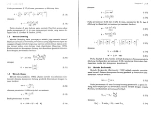 '.,. I '-'.
I 'i r rl;r
r i, ttlr",r ,'ltlt ltl
pcrsamaan (I.17) di atas, parameter p dihitung dari:
ltttrtltrrrttr I 'll.l
(r.2s)
(1.26]'
M, N, dan I
(t.27)
(r.28)
, =
; 1[r.,G,-)'/'*[o*!E'-)-'l'f
(r.18)
dimana:
Q - 1r 27.22.(..2-]t
2.($+Z'l'
Perlu dicatat di sini bahwa pada metode
pada persamaan (1.14) di atas mempunyai
ngan nilai Z lGerdan & Deakin, 19991.
I.3 Metode Bowring
Metode Bowring pada prinsipnya adalah juga metode iteratif.
Namun karena karakteristik persamaan yang digunakan dapat di-
anggap sebagai metode langsung, karena untuk semua kasus prak-
tis, iterasi kedua atau ketiga tidak diperlukan lBouing, 1976).
Pada metode ini komponen lintang dari koordinat geodetik ditentu-
kan dengan persamaan berikut:
z +.'2b.sin3e
e = arc tan
p - "2.o"3e
(r.2ol
dengan
(r.2r)
1.4 Metode Ozone
Metode Ozone [Ozone, 1985] adalah metode transformasi non-
iteratif, dimana komponen lintang geodetik ditentukan dengan ru-
mus berikut:
2autan (p =
u 1u2 - i1
(r.22)
dimana parameter u dihitung dari persamaan:
2Mr.l r.IG
lt= - 2
Pada persamaan di atas:
(r.23)
dimana:
K _ 2.(N-M.r)
J
Pada persamaan (I.25) dan (I.26) di atas, parameter
dihitung berdasarkan persamaan-persamaan berikut:
, =
a'P-(a2-b2)
2.b.2
* _ a.p+(a2-b2)
2.b.2
dimana:
f(V") = 2sin(ry"-O) -c.sin2ry"
.I=
(r.1e)
Paul ini semua akar
tanda yang sama de-
.i]"'-
[
( za
0 = arc,""
[;;J
(r.30)
(r.31)
(r.32)
2l + 4M2
(t.2el
dimana:
V=4.N.M+1
W = 2.(N'?- M'z)
Pedu dicatat di sini, bahwa setelah komponen lintang geodetik
dihitung berdasarkan persamaan (1.22), tandanya ditentukan ber-
dasarkan tanda dari komponen koordinat Z.
I.5 Metode Borkowski
Metode Borkowski lBorkou.tski, 1989] adalah metode transfor-
masi iteratif, dimana komponen lintang geodetik <p ditentukan ber-
dasarkan rumus berikut:
tan<p = f,.tunv
Pada persamaan di atas lintang-lintang geosentrik ry (pada bi-
dang bola berjari-jari a) ditentukan secara iteratif dengan teknik
Newton, berdasarkan persamaan berikut:
Vr+1 = V., (r.33)
(I.34)
lvJf (vrr)
G : (2M + J)'- 4(l - K) (r.24)
 
