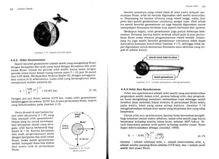 a2 Geodesi Satelit
Garnbar 4. 15 Sateiit berorbit polar
4.4.3 Orbit Geostationer
Satelit berorbit geostationer adalah satelit yang mengelilingi Bumi
dengan kecepatan dan arah yang sama dengan kecepatan dan arah
rotasiBumi'UntukituperiodeorbitsatOlitharusSamadengan
periode rotasi bumi dalam ruang inersia yaitu T :23 jam 56 menit
ian 4,09 detik. Berdasarkan Hukum Kepler III, denganmengguna-
kan rumus (4.2) sebelumnya, maka orbit yang bersangkutan akan
mempunyai sumbu Panjang (a):
.Srslc,r ()r,rt ll:l
Karena posisinya yang relatif diam di atas suatu wilayah per-
mukaan Bumi, orbit ini banyak digunakan oleh satelit komunika-
si. Disamping itu karena orbitnya yang relatif tinggi, rnaka foot-
pint dari satelit geostationer umumnya sangat luas. Oleh sebab
itu satelit berorbit geostationer ini juga banyak digunakan untuk
mempelajari fenomena berskala luas seperti hurricanedan cyclone.
Meskipun begitu, orbit geostationer juga punya beberapa kele-
mahan. Pertama, karena satelit terletak relatifjauh di atas permu-
kaan Bumi maka resolusi pengamatannya relatif rendah. Disam-
ping itu juga satelit berorbit geostationer umumnya tidak dapat
mencakup kawasan kutub (lihat Gambar 4.17), sehingga tidak da-
pat digunakan untuk memantau fenomena atau aktivitas yang ter-
jadi di sekitar kutub.
Gambar 4.17 Contoh kelemahan orbit geostationer
4.4.4 Orbit Sun-Synchronous
Orbit sun-sgnchronous adalah orbit satelit yang mensinkronkan
pergerakan satelit dalam orbit, presesi bidang orbit, dan pergerak-
an Qumi mengelilingi matahari, sedemikian rupa sehingga satelit
tersebut akan melewati lokasi tertentu di permukaan Bumi selalu
pada waktu lokal yang sama setiap kalinya. Gambar 4.18
mengilustrasikan situasi orbit satelityang berpresesi dan yang tidak
berpresesi.
Urituk orbit sun-synchronous, karena bumi berevolusi mengeli-
lingi matahari dalam waktu setahun, maka orbit satelit juga harus
berpresesi terhadap sumbu rotasi bumi, sebesar 360o/tahun. Se-
cara matematis presesi orbit satelit terhadap sumbu rotasi Bumi
dapat diformulasikan sebagai [Dauidof, 1 990] :
Perlu dicatat di sini bahwa ha-
nya orbit ekuatorial (i : 0o) Yang
bisa menjadi orbit geostationer.
Disam-ping itu untuk mendaPat-
kan kecepatan satelit Yang sera-
gam, orbit harus berbentuk ling-
karan (e = 0). Karena kecePatan
dan arah pergerakannya sama
dengan kecePatan dan arah rotasi
Bumi, maka satelit geostationer
seolah 'nampak'diam bila dilihat
dari suatu titik di Permukaan
Bumi.
(4.16)
-----*r.' safefft'"F' .
,r'
-(,=*)' t.
,,/r Bumi 
Bidang
ekuator
Gambar 4.16 Orlrtt
geostati oller
o = - e.es. [:r)' '.
[.J
/ GM ^r)r/3
"=lRr') =42165km
1
I
Dengan jari-jari Bumi sekitar 6378 km, maka orbit geostationer
tert<"eUn!gr"., 1fr1 sekitar 35787 km di atas permukaan Bumi' seperti
yang diilustrasikan pada Gambar 4.16'
cos(i)
(t-.2)' (4.17l,
dimana i adalah inklinasi orbit, e adalah eksentrisitas orbit, a.
adalah sumbu panjang Bumi (sekitar 6378 km), dan r adalah jarak
satelit dari pusat Bumi.
 