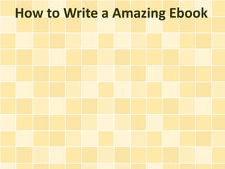 How to Write a Amazing Ebook
 
