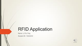 RFID Application
Name: Li Pui Ying
Student ID: 15222233
2/22/2016
 